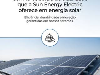 Confira os sinais de qualidade que a Sun Energy Electric oferece em energia solar