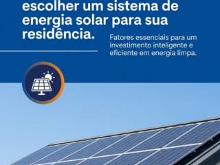 O que considerar antes de escolher um sistema de energia solar para sua residência