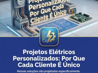 Projetos Elétricos Personalizados: Por Que Cada Cliente É Único