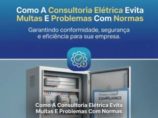 Como A Consultoria Elétrica Evita Multas E Problemas Com Normas