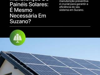 Manutenção De Painéis Solares: É Mesmo Necessária Em Suzano?