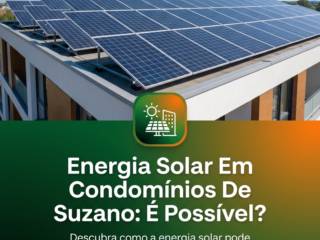 Energia Solar Em Condomínios De Suzano: É Possível?