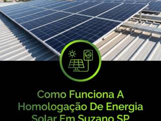 Como Funciona A Homologação De Energia Solar Em Suzano SP
