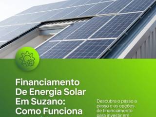 Financiamento De Energia Solar Em Suzano: Como Funciona Na Prática