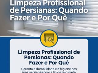Limpeza Profissional de Persianas: Quando Fazer e Por Quê