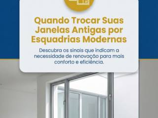 Quando Trocar Suas Janelas Antigas por Esquadrias Modernas
