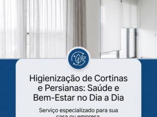 Higienização de Cortinas e Persianas: Saúde e Bem-Estar no Dia a Dia