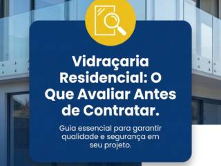 Vidraçaria Residencial: O Que Avaliar Antes de Contratar