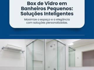 Box de Vidro em Banheiros Pequenos: Soluções Inteligentes