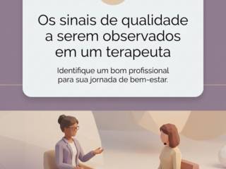 Os sinais de qualidade a serem observados em um terapeuta