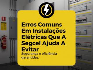 Erros Comuns Em Instalações Elétricas Que A Segcel Ajuda A Evitar