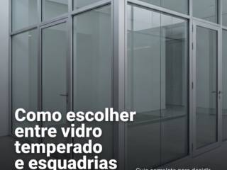 Como escolher entre vidro temperado e esquadrias de alumínio?