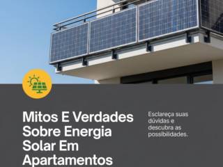 Mitos E Verdades Sobre Energia Solar Em Apartamentos