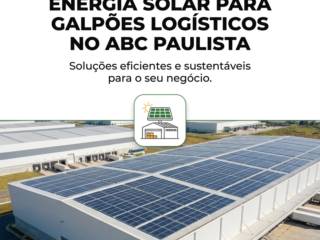 Energia Solar Para Galpões Logísticos No ABC Paulista