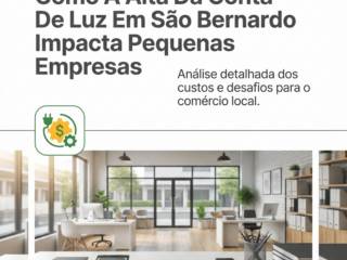 Como A Alta Da Conta De Luz Em São Bernardo Impacta Pequenas Empresas