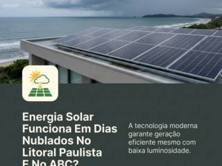 Energia Solar Funciona Em Dias Nublados No Litoral Paulista E No ABC?