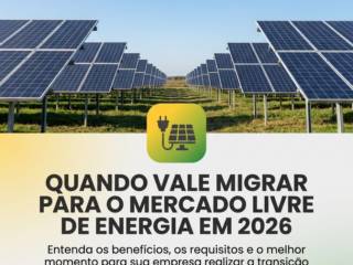 Quando Vale Migrar Para O Mercado Livre De Energia Em 2026