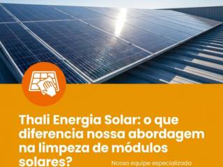 Thali Energia Solar: o que diferencia nossa abordagem na limpeza de módulos solares?