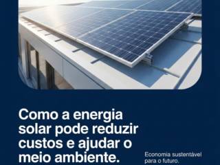 Como a energia solar pode reduzir custos e ajudar o meio ambiente
