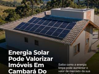 Energia Solar Pode Valorizar Imóveis Em Cambará Do Sul RS?