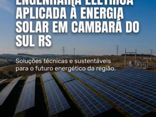 Engenharia Elétrica Aplicada À Energia Solar Em Cambará Do Sul RS