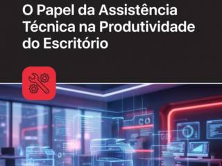 O Papel da Assistência Técnica na Produtividade do Escritório