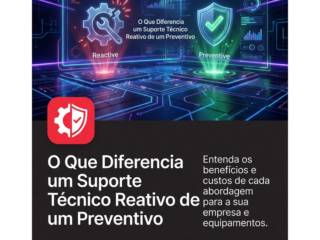 O Que Diferencia um Suporte Técnico Reativo de um Preventivo