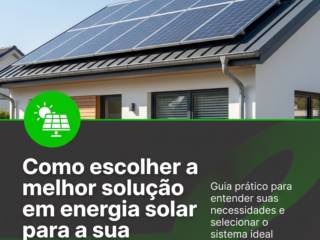Como escolher a melhor solução em energia solar para a sua residência