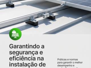 Garantindo a segurança e eficiência na instalação de painéis solares
