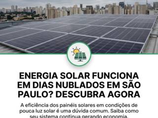 Energia Solar Funciona Em Dias Nublados Em São Paulo? Descubra Agora