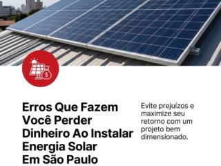 Erros Que Fazem Você Perder Dinheiro Ao Instalar Energia Solar Em São Paulo