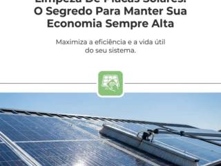 Limpeza De Placas Solares: O Segredo Para Manter Sua Economia Sempre Alta