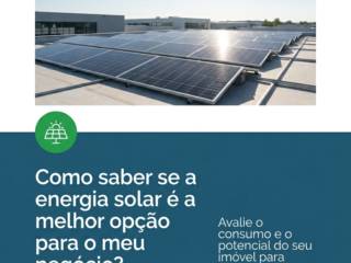 Como saber se a energia solar é a melhor opção para o meu negócio?