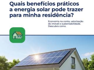 Quais benefícios práticos a energia solar pode trazer para minha residência?
