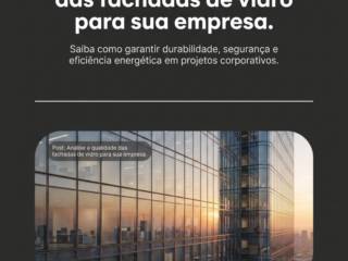 Analise a qualidade das fachadas de vidro para sua empresa