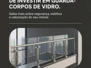 Entenda as vantagens de investir em guarda-corpos de vidro