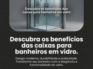 Descubra os benefícios das caixas para banheiros em vidro
