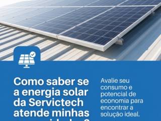 Como saber se a energia solar da Servictech atende minhas necessidades?