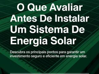 O Que Avaliar Antes De Instalar Um Sistema De Energia Solar