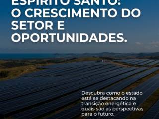 Energia Solar No Espírito Santo: O Crescimento Do Setor E Oportunidades