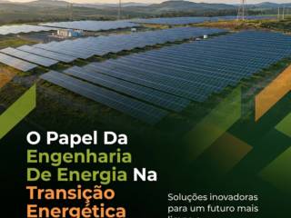 O Papel Da Engenharia De Energia Na Transição Energética Do Brasil