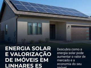 Energia Solar E Valorização De Imóveis Em Linhares ES