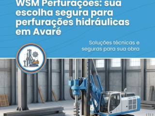 WSM Perfurações: sua escolha segura para perfurações hidráulicas em Avaré