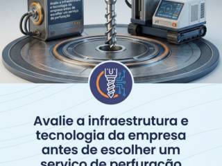 Avalie a infraestrutura e tecnologia da empresa antes de escolher um serviço de perfuração