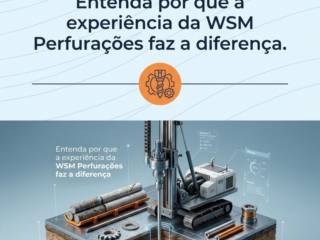 Entenda por que a experiência da WSM Perfurações faz a diferença