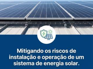 Mitigando os riscos de instalação e operação de um sistema de energia solar