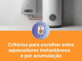 Critérios para escolher entre aquecedores instantâneos e por acumulação