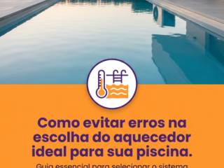 Como evitar erros na escolha do aquecedor ideal para sua piscina