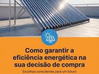 Como garantir a eficiência energética na sua decisão de compra