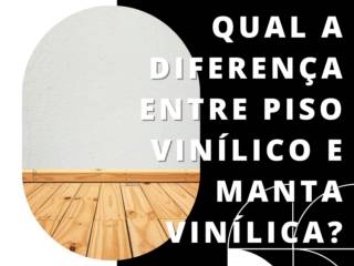 Qual a diferença entre piso vinílico e manta vinílica?